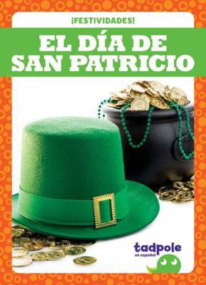 El Día de San Patricio (St. Patrick's Day) [Spanish] B0DCHPP5H7 Book Cover