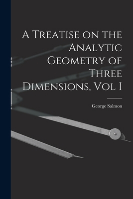A Treatise on the Analytic Geometry of Three Di... 1017324115 Book Cover
