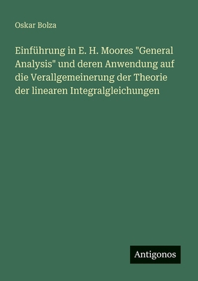 Einführung in E. H. Moores "General Analysis" u... [German] 3563164371 Book Cover