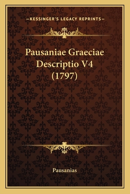 Pausaniae Graeciae Descriptio V4 (1797) [Greek] 1166205169 Book Cover