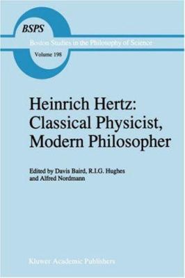 Heinrich Hertz: Classical Physicist, Modern Phi... 079234653X Book Cover