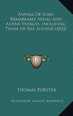 Annals of Some Remarkable Aerial and Alpine Voy... 1164693891 Book Cover