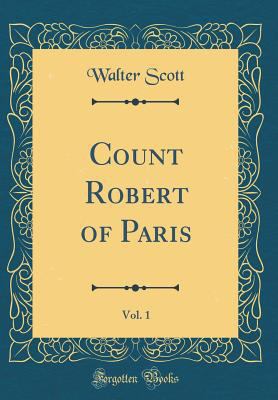 Count Robert of Paris, Vol. 1 (Classic Reprint) 0265369037 Book Cover