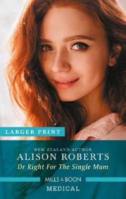 Dr Right for the Single Mum [Large Print] 0263085384 Book Cover
