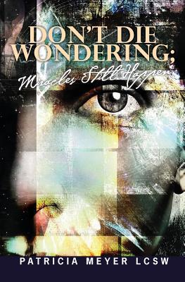 Don't Die Wondering: Miracles Still Happen 1439255121 Book Cover