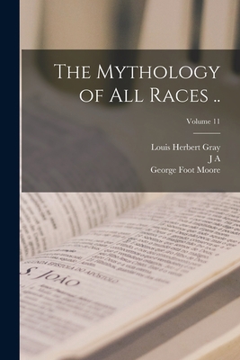 The Mythology of all Races ..; Volume 11 1018574115 Book Cover