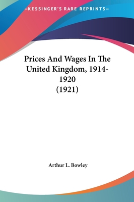 Prices And Wages In The United Kingdom, 1914-19... 1162012471 Book Cover