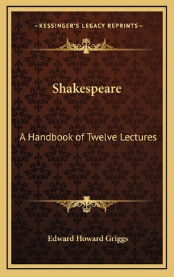 Shakespeare: A Handbook of Twelve Lectures 1168671248 Book Cover