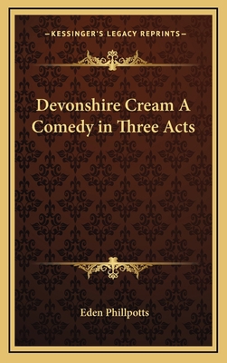 Devonshire Cream a Comedy in Three Acts 1163324779 Book Cover