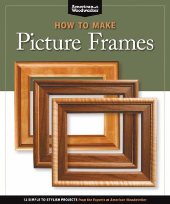 How to Make Picture Frames (Best of Aw): 12 Sim... 1565234596 Book Cover