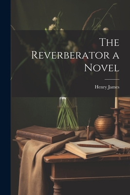 The Reverberator a Novel 1022166905 Book Cover