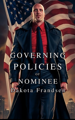 Governing Policies of Nominee Dakota Frandsen B0DP3ZGG92 Book Cover