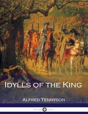Idylls of the King 1539887456 Book Cover