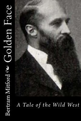 Golden Face: A Tale of the Wild West 1530780314 Book Cover