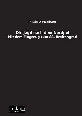 Die Jagd Nach Dem Nordpol [German] 3845700394 Book Cover