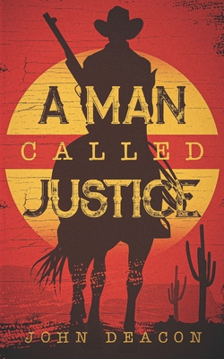 A Man Called Justice: A Classic Western Series ... B09YQW8FJX Book Cover