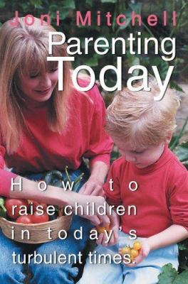 Parenting Today: How to raise children in today... 0595344283 Book Cover