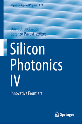 Silicon Photonics IV: Innovative Frontiers 3030682218 Book Cover