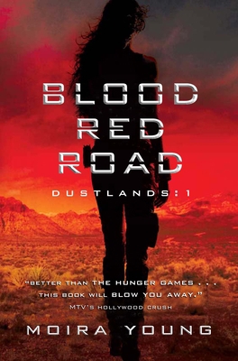 Blood Red Road: Dustlands: 1 0385671857 Book Cover