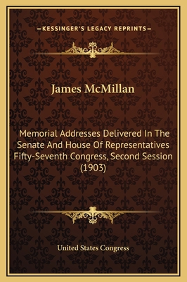 James McMillan: Memorial Addresses Delivered In... 1169301320 Book Cover