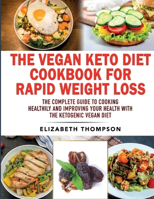 The Vegan Keto Diet Cookbook For Rapid Weight L... 1802111972 Book Cover