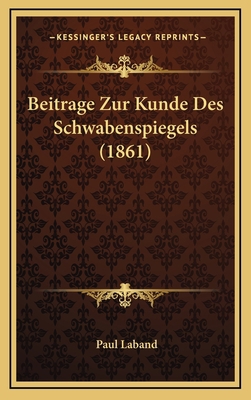 Beitrage Zur Kunde Des Schwabenspiegels (1861) [German] 1168971322 Book Cover