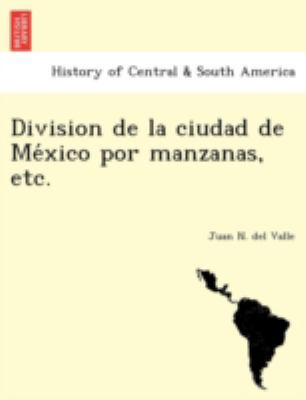 Division de la ciudad de Me&#769;xico por manza... [Spanish] 1241762023 Book Cover