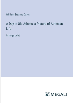 A Day in Old Athens; a Picture of Athenian Life... 3387034881 Book Cover
