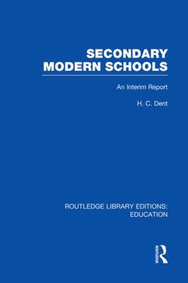 Secondary Modern Schools: An Interim Report 0415750814 Book Cover