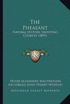 The Pheasant: Natural History, Shooting, Cooker... 1164179047 Book Cover