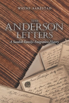 The Anderson Letters: A Swedish Family's Emigra... 1663221189 Book Cover