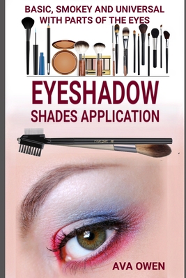 Eyeshadow Shades Application: Basic, Smokey And... B09KDYP38N Book Cover