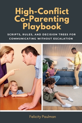 High-Conflict Co-Parenting Playbook: Scripts, R... B0GTRLWLDW Book Cover