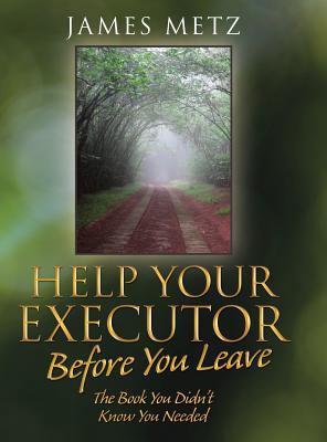Help Your Executor Before You Leave: The Book Y... 1480855707 Book Cover