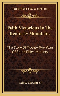 Faith Victorious In The Kentucky Mountains: The... 1164493094 Book Cover