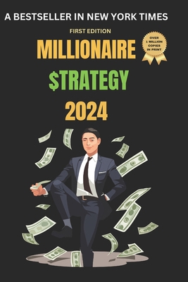 Millionaire Strategy 2024 First Edition: Money ... B0CTFHFJK5 Book Cover