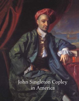 John Singleton Copley in America 0300203594 Book Cover