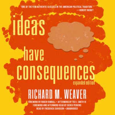 Ideas Have Consequences, Expanded Edition 1538460017 Book Cover