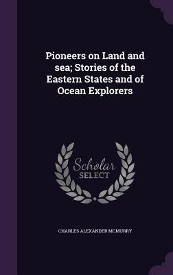 Pioneers on Land and sea; Stories of the Easter... 1355924324 Book Cover