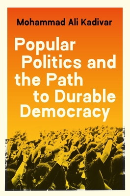 Popular Politics and the Path to Durable Democracy 0691229139 Book Cover