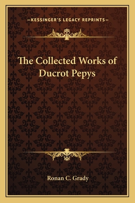 The Collected Works of Ducrot Pepys 116275074X Book Cover