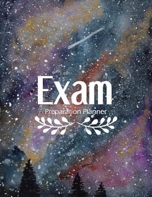Exam Preparation PLanner: A Student Test Planner Notebook Planning Study CPA Exam, Exam Cram, GED, TEAS, LSAT, MAT, MCAT, GRE Practical Guide ... Management Collage University Strategies