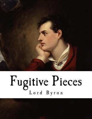 Fugitive Pieces: Lord Byron 1979912041 Book Cover