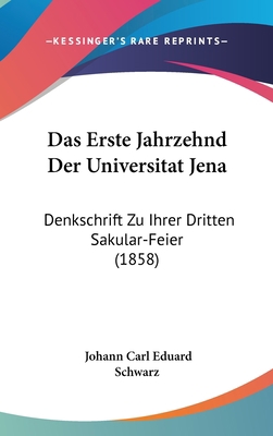 Das Erste Jahrzehnd Der Universitat Jena: Denks... [German] 1160497788 Book Cover