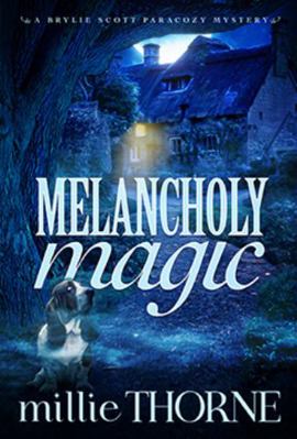 Hardcover Melancholy Magic : A Brylie Scott Paranormal Mystery Book