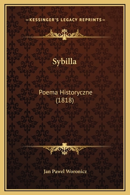 Sybilla: Poema Historyczne (1818) [Polish] 1169249191 Book Cover