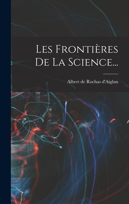 Les Frontières De La Science... [French] 1018682376 Book Cover