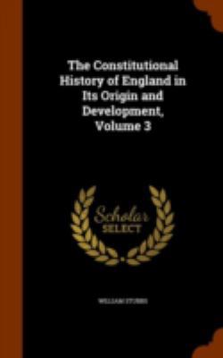 The Constitutional History of England in Its Or... 1344983367 Book Cover