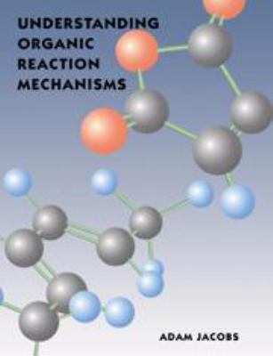 Understanding Organic Reaction Mechanisms 1139170791 Book Cover