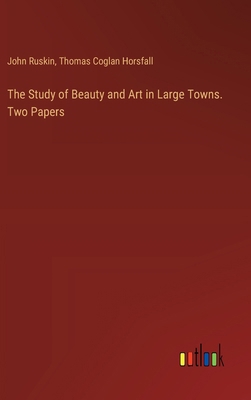 The Study of Beauty and Art in Large Towns. Two... 3385352509 Book Cover